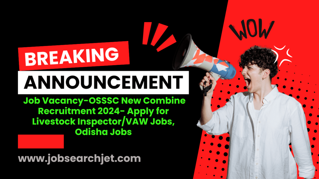 OSSSC New Combine Recruitment 2024- Apply for Livestock Inspector/VAW Jobs, Odisha Jobs