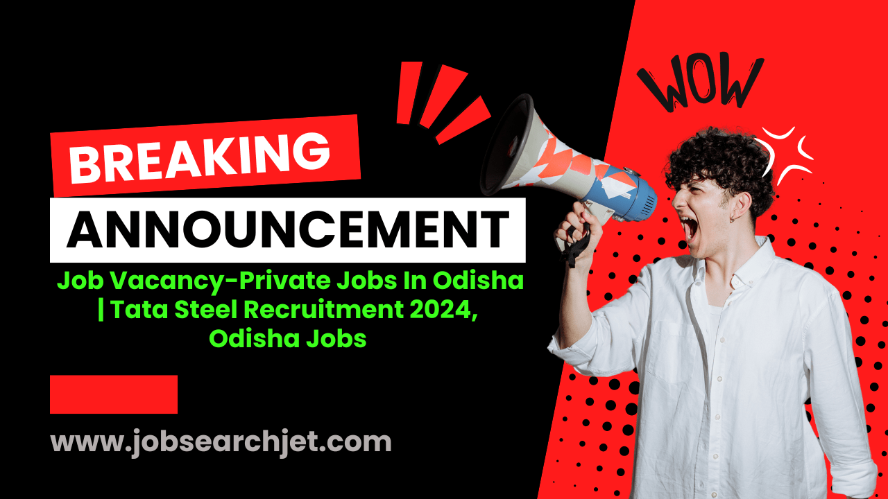 Private Jobs In Odisha | Tata Steel Recruitment 2024, Odisha Jobs