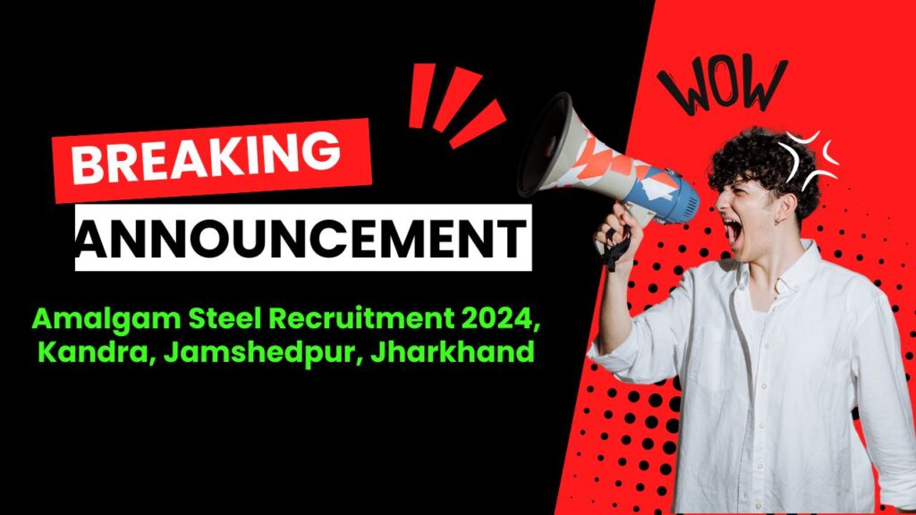 Amalgam Steel Recruitment 2024, Kandra, Jamshedpur, Jharkhand