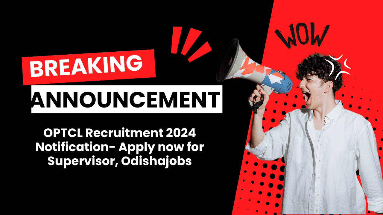OPTCL Recruitment 2024 Notification- Apply now for Supervisor, Odishajobs