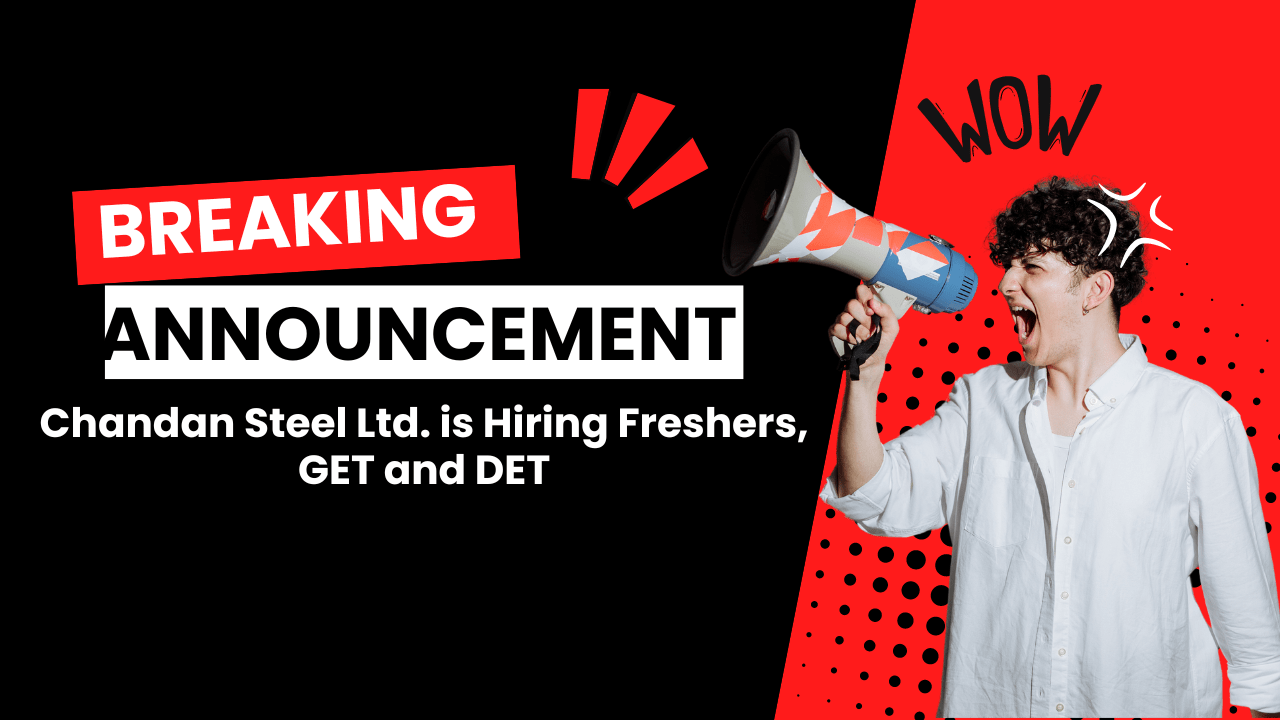 Chandan Steel Ltd is Hiring Freshers DET, GET