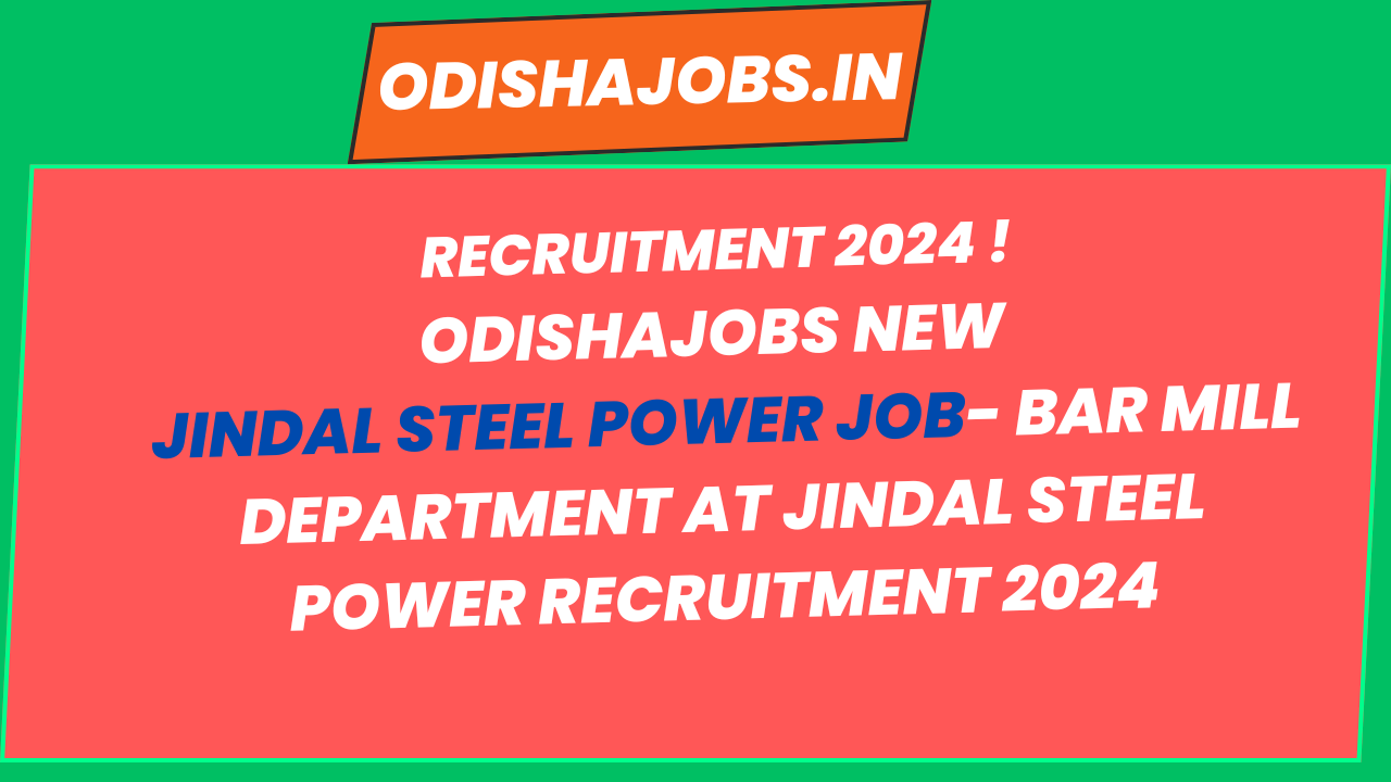 Jindal Steel Power Job- Jindal Steel Power Recruitment 2024