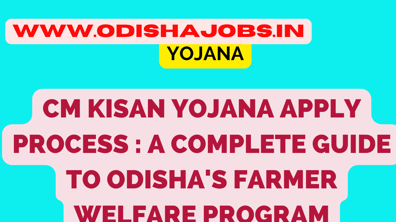 CM Kisan Yojana Online Registration: A Complete Guide to Odisha's Farmer Welfare Program