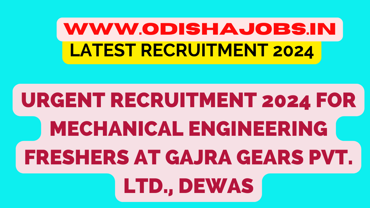 Urgent Recruitment 2024 for Mechanical Engineering Freshers at Gajra Gears Pvt. Ltd., Dewas