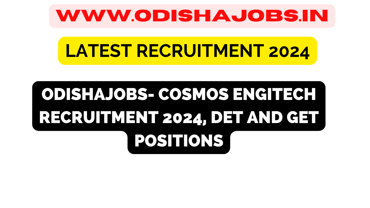 Odishajobs- Cosmos Engitech Recruitment 2024, DET and GET positions