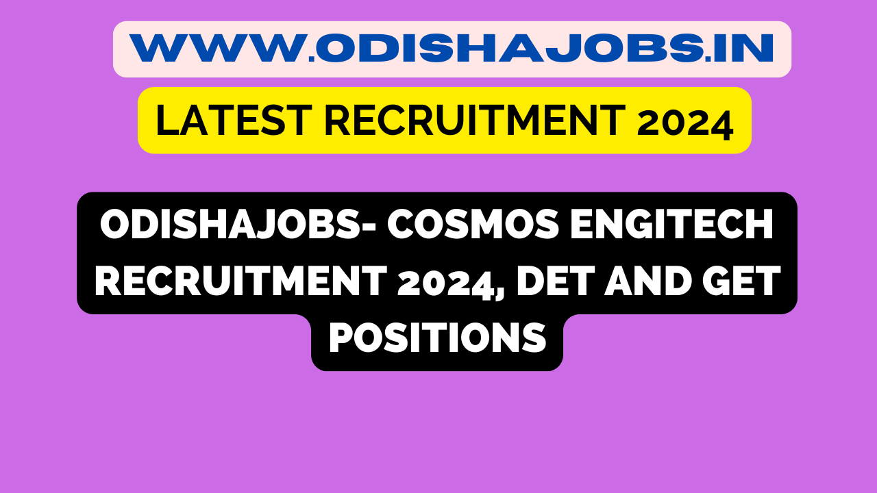 Odishajobs- Cosmos Engitech Recruitment 2024, DET and GET positions