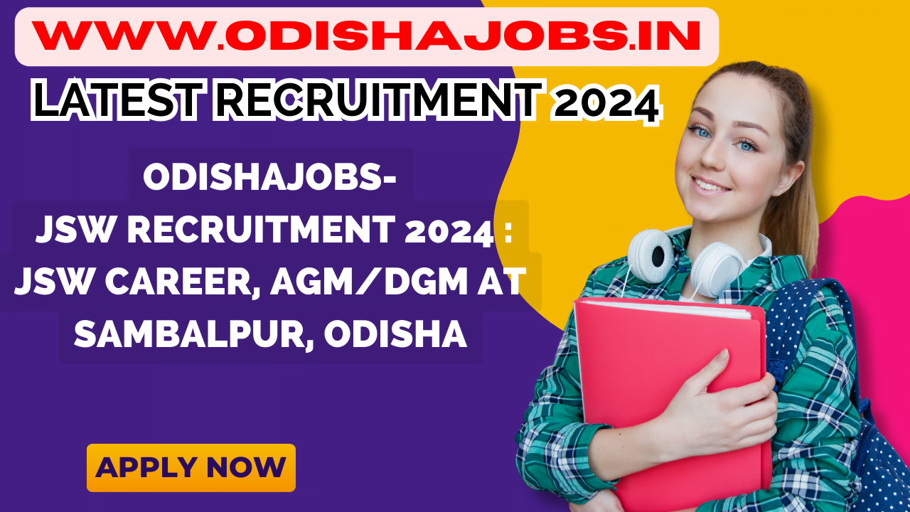 JSW Recruitment 2024 : JSW Career, AGM/DGM at Sambalpur, Odisha