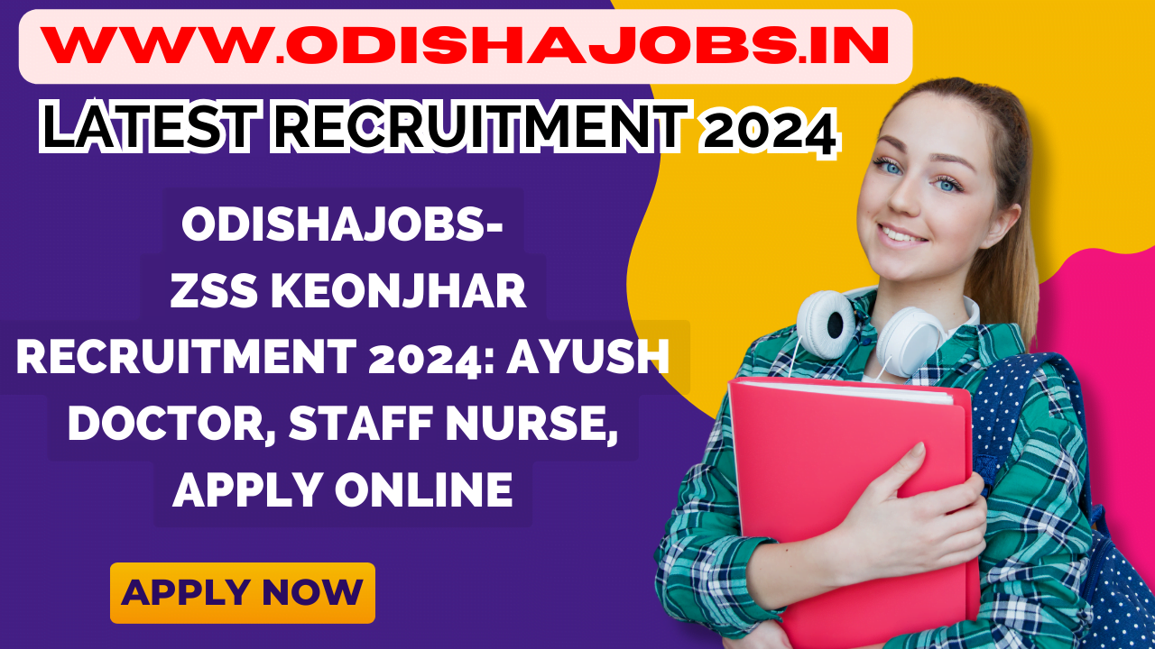 ZSS Keonjhar Recruitment 2024: Ayush Doctor, Staff Nurse, Apply Online