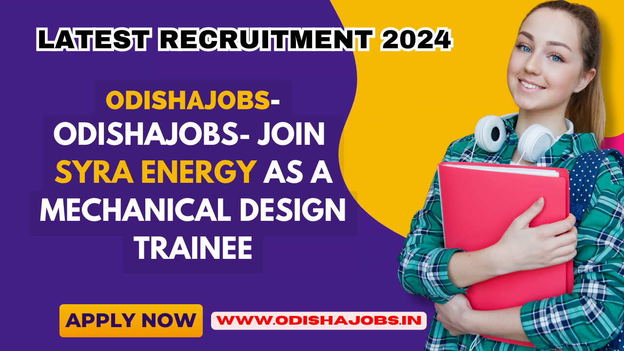 Odishajobs- Join Syra Energy as a Mechanical Design Trainee