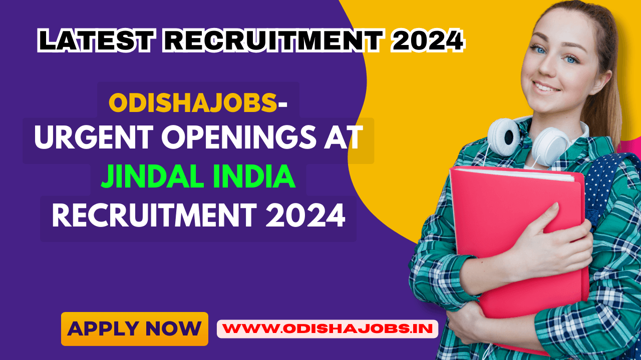 Odishajobs- Urgent Openings at Jindal India recruitment 2024