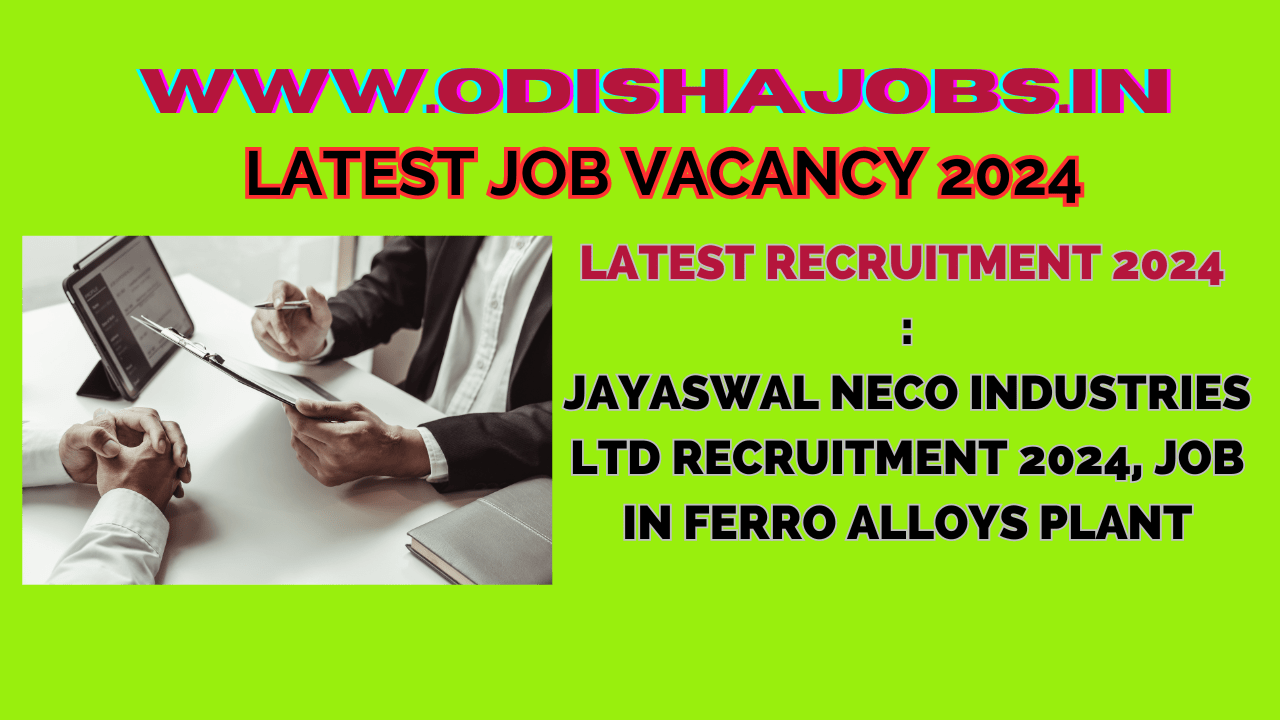Jayaswal Neco Industries Ltd Recruitment 2024, Job In Ferro Alloys Plant