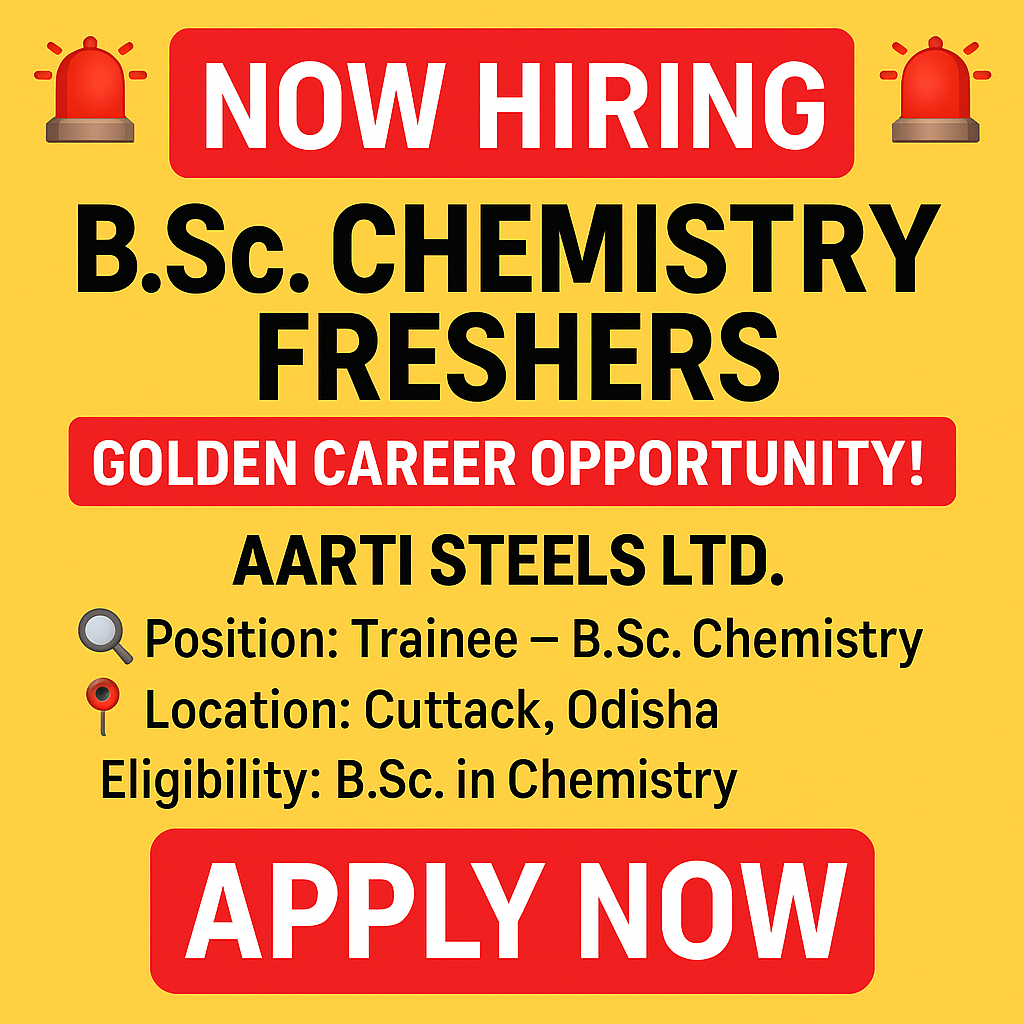 Odishajobs Hiring Alert: B.Sc. Chemistry Freshers Wanted at Aarti Steels Ltd – Apply Now for a Golden Career Opportunity in Odisha Odishajobs Hiring Alert: B.Sc. Chemistry Freshers Wanted at Aarti Steels Ltd – Apply Now for a Golden Career Opportunity in Odisha