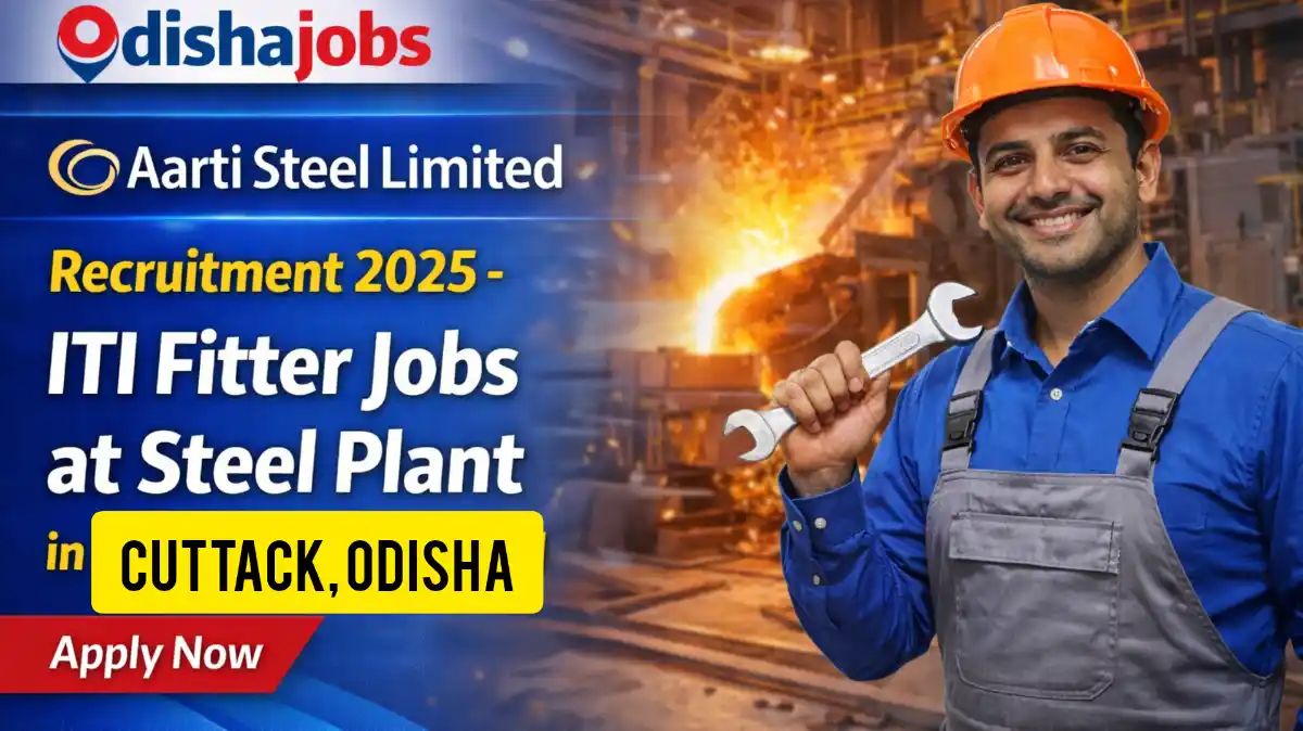 Odishajobs : Aarti Steel Limited Recruitment 2025 - ITI Fitter Jobs at Steel Plant | Apply Now